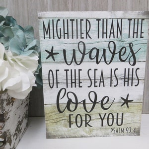 Wood Religious Sign / Mightier Than the Waves of the Sea is His Love for You / Psalm 93:4 / Scripture Verse / Religious Home Decor 013