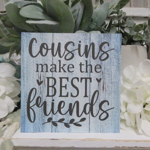 Cousins Sign / Cousins Make the Best Friends / Cousin Present / Cousin Wood Sign / Cousin Birthday Gift / Favorite Cousin Sign