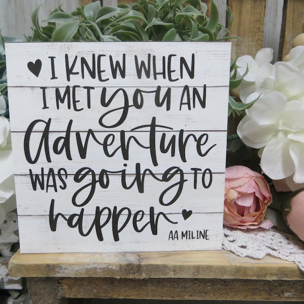 Family Sign / I Knew When I Met You An Adventure Was Going to Happen / a. a. milne Quote / Winnie the Pooh Quote / Adventure Wood Sign