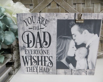 Dad Frame, "You Are the Dad Everyone Wishes They Had", Father's Day Gift, Father's Day Frame, Gift for Dad