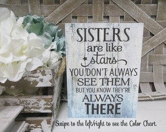 Sister Sign / Sisters Are Like Stars You Don't Always See Them But You Know They're Always There / Sister Birthday Gift / Sister Present