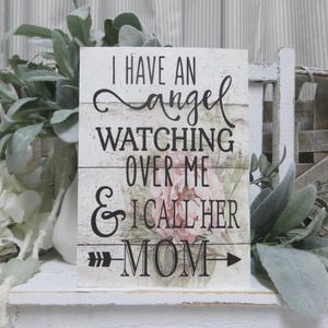 Wood Sympathy Sign / I Have an Angel Watching Over Me & I Call Her Mom / Mom Remembrance Gift / Remembranc Friend Gift / Sympathy Wood Sign