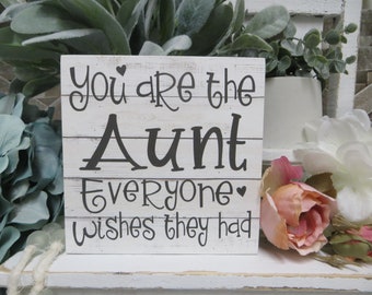 Aunt Sign / You are the Aunt Everyone Wishes They Had / Aunt Present / Aunt  Birthday Gift / Gift for Family Member