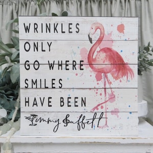 Flamingo Beach Sign / Wrinkles Only Go Where Smiles Have Been / Beach Flamingo Decor / Jimmy Buffet / Friend Gift / Funny Flamingo Sign