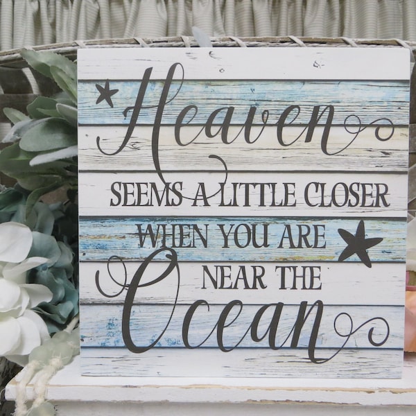 Beach Sign / Heaven Seems a Little Closer When You are Near the Ocean / Beach House Decor / Beach Lover Gift / Beach House Wood Sign