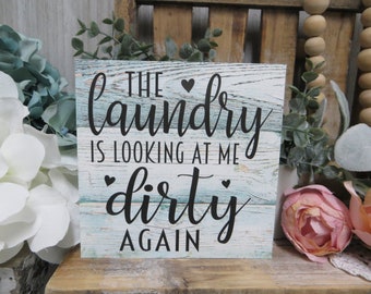 Funny Laundry Sign / The Laundry is Looking at me Dirty Again / Laundry Room Decor / Humorous Laundry Quote / Laundry Room Shelf Decor