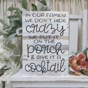 Porch Sign / In Our Family we Don&#39;t Hide Crazy...give it a cocktail / Lake Beach Decor / Porch Decor Sign / Home Decor / Funny Porch Sign