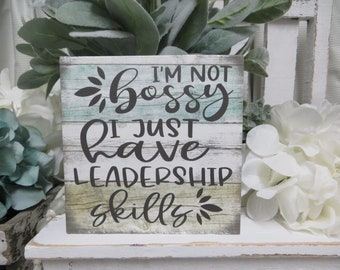 Funny Office Wood Sign: I'm Not Bossy I Just Have Leadership Skills