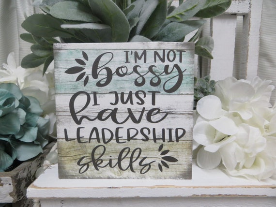 Funny Office Wood Sign: I'm Not Bossy I Just Have Leadership Skills