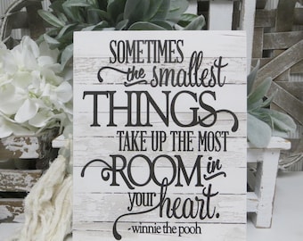 Baby Sign / Sometimes the Smallest Things take Up the Most Room in Your Heart / Winnie the Pooh Quote / Nursery Wood Sign / Baby Shower Gift