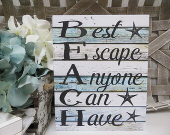 Beach Sign / BEACH...Best Escape Anyone Can Have / Beach House Decor / Beach Themed Room / Beach Shelf Decor / Beach House Wood Sign