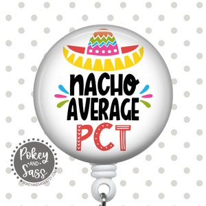 Nacho Average PCT Badge Reel, Patient Care Tech Badge Reel, PCT Badge Holder, Funny Badge Reel