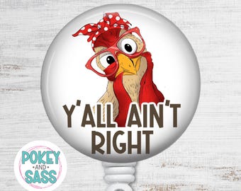 Funny Badge Reel, Y'all Ain't Right Chicken Badge Reel, Nurse Badge Reel Funny, CNA Badge Reel, Teacher Badge Reel