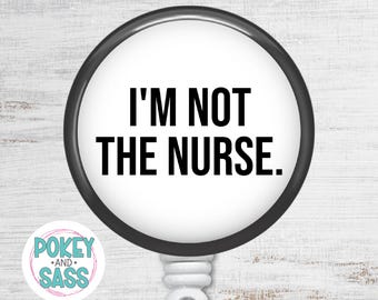 I'm Not the Nurse Badge Reel, Heavy Duty, Lanyard, CNA Badge Reel, Dietary Badge Holder, Funny Badge Reel, Nurse Badge Clip, Assistant