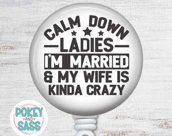 Calm Down Ladies Badge Reel, Male Nurse Badge Reel, Retractable ID Badge Holder, Murse Badge Reel, Husband Badge Reel