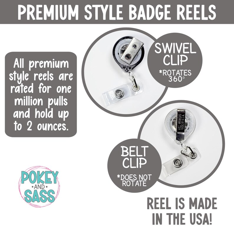 May include: Image of premium style badge reels. The image shows two badge reels with different clip styles: a swivel clip that rotates 360 degrees and a belt clip that does not rotate. The reels are rated for one million pulls and hold up to 2 ounces. The text says "REEL IS MADE IN THE USA!"