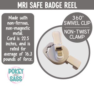 May include: An MRI safe badge reel with a 360-degree swivel clip and non-twist clamp. The device features a 22.5-inch cord rated for 16.3 pounds of force, constructed from non-ferrous, non-magnetic metal. The product is white with a circular design.