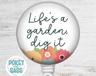 Life's A Garden Dig It Floral Badge Reel, Flower Garden Badge Holder, Nurse Healthcare ID Holder, Teacher Lanyard Badge Reel