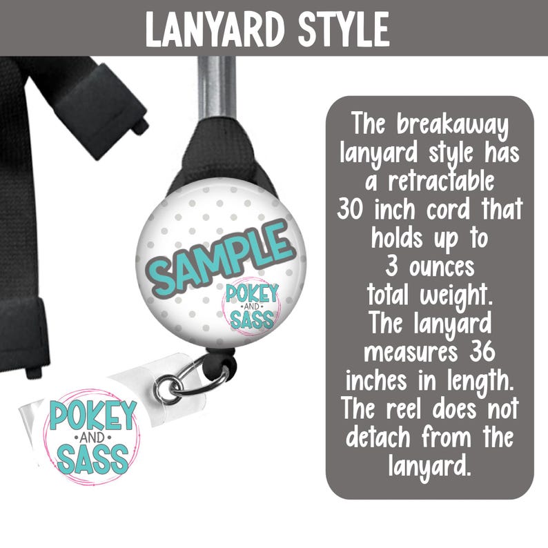 May include: A lanyard with a retractable 30-inch cord, holding up to 3 ounces. The lanyard is 36 inches long. The reel has the text "SAMPLE" and "POKEY AND SASS". The text "LANYARD STYLE" is at the top.