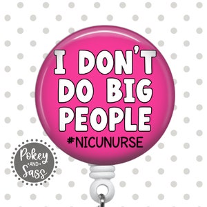 NICU Nurse Badge Reel, I Don&#39;t Do Big People, NICU Nurse Badge Holder, Baby Badge Reel, OB Nurse Badge Clip