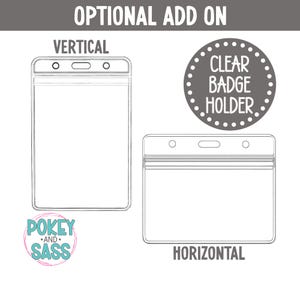 May include: Clear badge holder options, vertical and horizontal, are shown in a line drawing. The text "OPTIONAL ADD ON" is at the top. The text "CLEAR BADGE HOLDER" is in a dotted circle. The text "POKEY AND SASS" is in a circle.