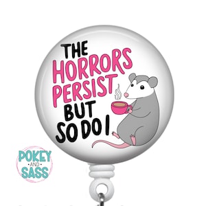 Funny Badge Reel, The Horrors Persist But So Do I, Retractable Badge Holder, Premium Badge Clip, Heavy Duty, Lanyard, Carabiner