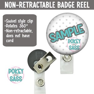 May include: A non-retractable badge reel with a swivel-style clip that rotates 360 degrees. The round badge features the word "SAMPLE" in teal, with a polka dot background and the "POKEY AND SASS" logo. The reel is white and has a metal clip.