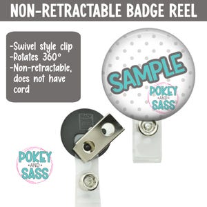 May include: A non-retractable badge reel with a swivel-style clip. The round badge features the word "SAMPLE" in teal, with a polka dot background. The text "POKEY AND SASS" is also visible. The reel does not have a cord.