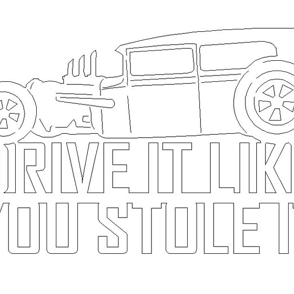 DXF File Mancave Drive It Like You Stole It sign