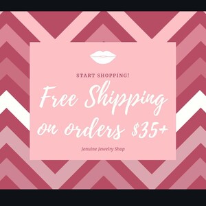 May include: Pink and white chevron pattern background with a pink rectangle in the center. The rectangle has a white outline and contains a white lip print, the text "START SHOPPING!" and the text "Free Shipping on orders $35+". The text "Jenuine Jewelry Shop" is below the offer.