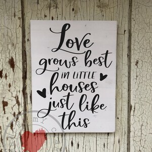 Love Grows Best - In Little Houses - Just Like This - 9 x 12 inch Painted Wood Sign