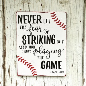 Never Let the Fear of Striking Out Keep You From Playing the Game Babe ...