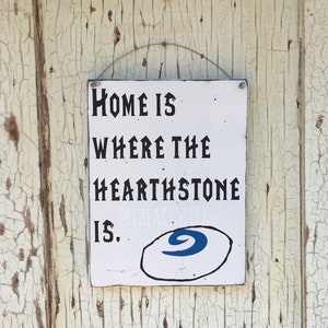 9 x 12 inch - World of Warcraft Home Is Where The Hearthstone Is Painted Wood Sign