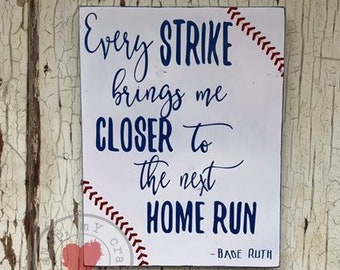Every Strike Brings Me Closer To The Next Home Run - Babe Ruth Quote - 9&quot; x 12&quot; Painted Wood Sign - Baseball - Inspiration - Version 2