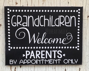 Grandchildren Welcome - Parents By Appointment Only - 9 x 12 Inch Painted Wood Sign
