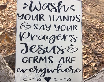Wash Your Hands and Say Your Prayers. Jesus & Germs Are Everywhere. 9 x 12 inch Painted Wood Sign