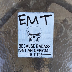 EMT Because Badss Isn't An Official Job Title 5.5 x 7 inch Painted Wood Sign Small Wood Sign image 2