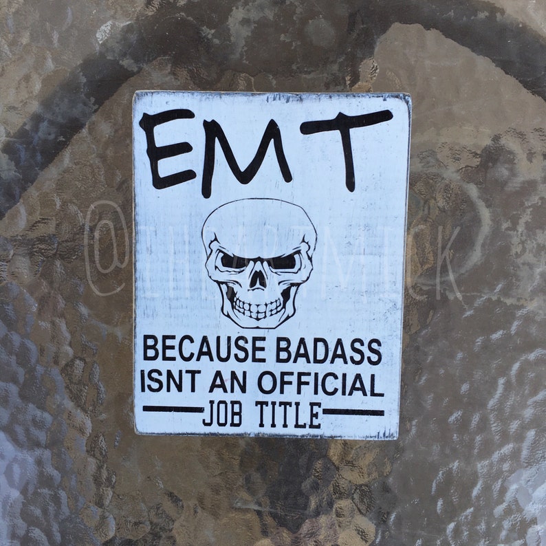 EMT Because Badss Isn't An Official Job Title 5.5 x 7 inch Painted Wood Sign Small Wood Sign image 2