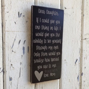 Dear Daughter - Dear Wife - Dear Husband - Dear Son - If I Could Give You One Thing In Life - 11.25 x 24&quot; Painted Wood Sign
