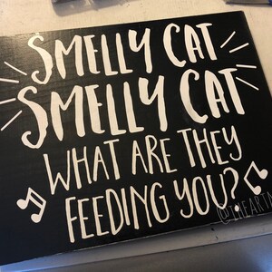 Phoebe Buffay Friends Inspired - Smelly Cat Song  5.5 x 7 inch Painted Wood Sign - Small Wood Sign
