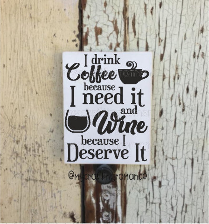 I Drink Coffee Because I Need It And Wine Because I Deserve It 9 x 12 inch Painted Wood Sign image 1