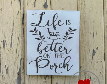 Life is Better on the Porch -  9 x 12  inch Painted Wood Sign