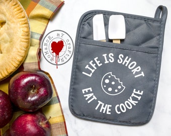 Life Is Short Eat The Cookie  - Pot Holder/Oven Mitt - Available in Black, Green, Red & Gray.