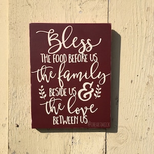 Bless The Food Before Us, The Family Beside Us & The Love Between Us.  12 x 16  inch Painted Wood Sign