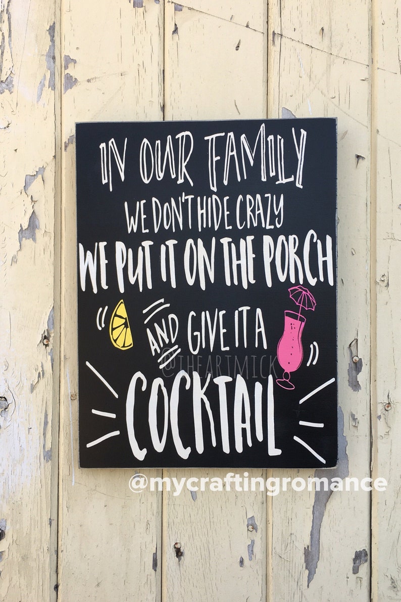 In Our Family We Don't Hide Crazy, We Put It On The Porch And Give It A Cocktail 9 x 12 inch Painted Wood Sign image 1