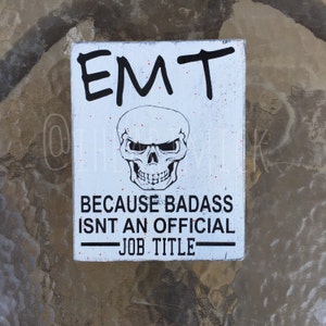 EMT Because Bad@ss Isn&#39;t An Official Job Title 5.5 x 7 inch Painted Wood Sign - Small Wood Sign