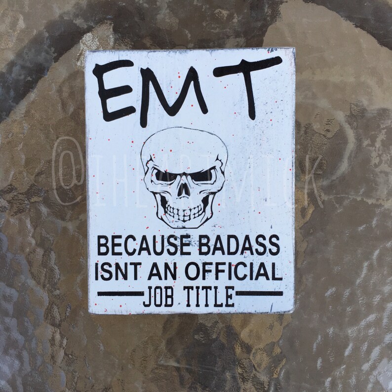 EMT Because Badss Isn't An Official Job Title 5.5 x 7 inch Painted Wood Sign Small Wood Sign image 1