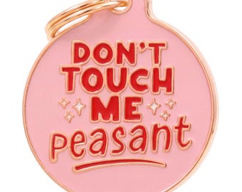 Pink Enamel Pet ID Tag "Don't Touch Me Peasant" Custom Engraved Dog Tag