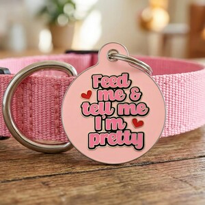 Girl Dog Tag Personalized "Feed Me & Tell Me I'm Pretty" Custom Engraved Pet ID image 2