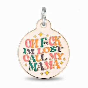 Placa de identificación grabada para mascotas de doble cara, personalizada para collar de perro y gato - "¡Ay, carajo, estoy perdido! ¡Llama a mi mamá!"